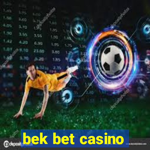 bek bet casino